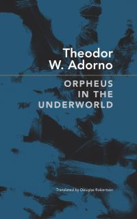 Book Cover for Orpheus in the Underworld by Theodor W Adorno