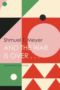 Book Cover for And the War Is Over ... by Shmuel T Meyer