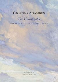 Book Cover for The Unrealizable by Giorgio Agamben