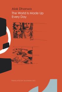 Book Cover for The World Is Made Up Every Day by Alok Dhanwa