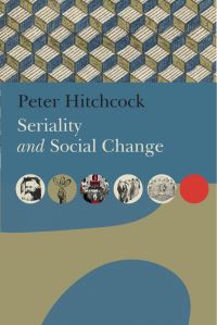 Book Cover for Seriality and Social Change by Peter Hitchcock