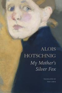 Book Cover for My Mother's Silver Fox by Alois Hotschnig