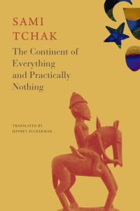 Book Cover for The Continent of Everything and Practically Nothing by Sami Tchak