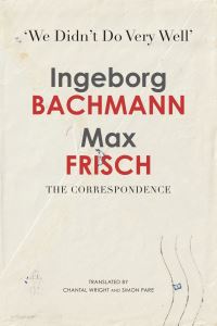 Book Cover for 'We Didn't Do Very Well' by Ingeborg Bachmann, Max Frisch