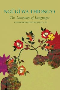 Book Cover for The Language of Languages by Ngõugõi wa Thiongo