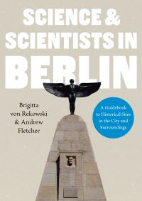 Book Cover for Science & Scientists in Berlin by Brigitta Rekowski, Andrew Fletcher