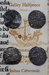 Book Cover for Galley Halfpence. Volume 1 Exploring the Arrival and Circulation of Soldini of the Republic of Venice Into the Kingdom of England in the Early 15th Century by Joshua Cattermole