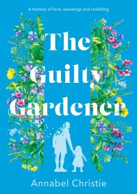 Book Cover for The Guilty Gardener by Annabel Christie