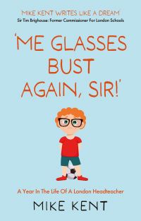 Book Cover for 'Me Glasses Bust Again, Sir!' by Mike Kent