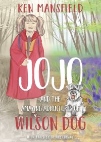Book Cover for Jojo and the Amazing Adventures of Wilson Dog by Ken Mansfield