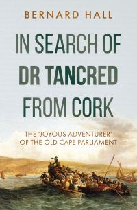 Book Cover for In Search of Dr Tancred from Cork by Bernard Hall