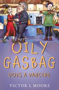 Book Cover for Oily Gasbag Goes a Dancing by Victor L Moore