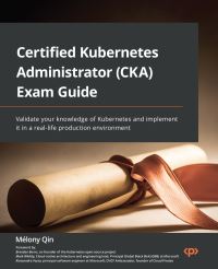 Book Cover for Certified Kubernetes Administrator (CKA) Exam Guide by Melony Qin,  Brendan Burns,  Mark Whitby,  Alessandro Vozza