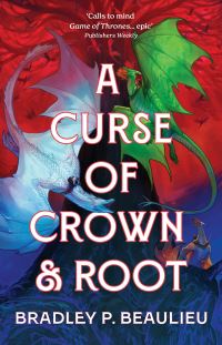Book Cover for A Curse of Crown and Root by Bradley P Beaulieu