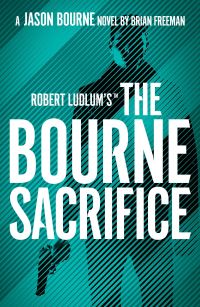 Book Cover for Robert Ludlum's The Bourne Sacrifice by Brian Freeman, Robert Ludlum