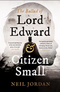 Book Cover for The Ballad of Lord Edward and Citizen Small by Neil Jordan