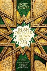 Book Cover for In an Orchard Grown from Ash by Rory Power