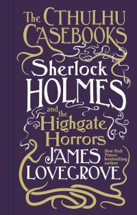 Book Cover for Sherlock Holmes and the Highgate Horrors by James Lovegrove
