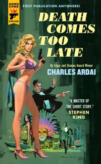 Book Cover for Death Comes Too Late by Charles Ardai
