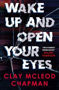 Book Cover for Wake Up and Open Your Eyes by Clay McLeod Chapman