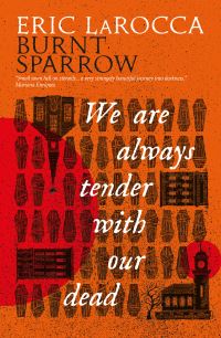 Book Cover for We Are Always Tender With Our Dead by Eric LaRocca