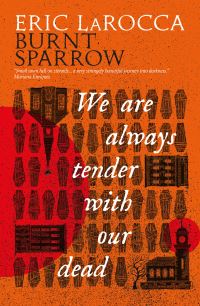 Book Cover for We Are Always Tender With Our Dead by Eric LaRocca