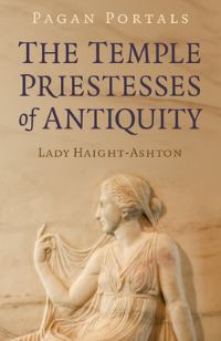 Book Cover for The Temple Priestesses of Antiquity by Lady HaightAshton