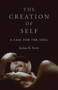 Book Cover for The Creation of Self by Joshua R Farris