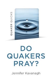 Book Cover for Do Quakers Pray? by Jennifer Kavanagh