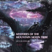 Book Cover for Mysteries of the Mountain Moon Tribe by Jack Ruedisueli