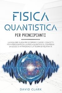 Book Cover for Fisica Quantistica Per Principianti by David Clark