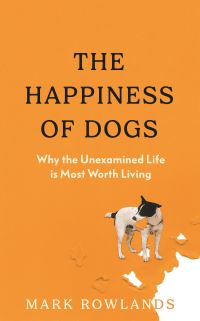 Book Cover for The Happiness of Dogs by Mark Rowlands