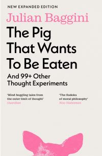Book Cover for The Pig That Wants to Be Eaten by Julian Baggini