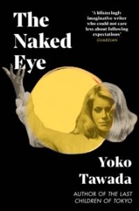 Book Cover for The Naked Eye by Yoko Tawada