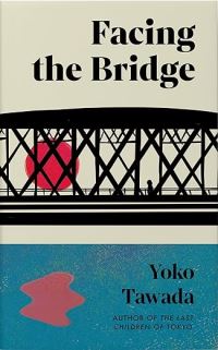 Book Cover for Facing the Bridge by Yoko Tawada
