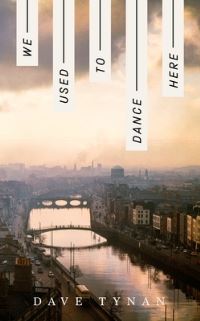 Book Cover for We Used to Dance Here by Dave Tynan