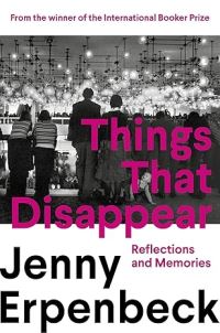 Book Cover for Things That Disappear by Jenny Erpenbeck