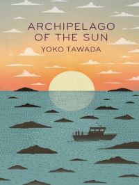 Book Cover for Archipelago of the Sun by Yoko Tawada