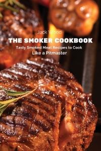 Book Cover for The Smoker Cookbook by Jack Wood