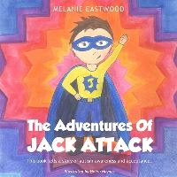 Book Cover for The Adventures Of Jack Attack by Melanie Eastwood