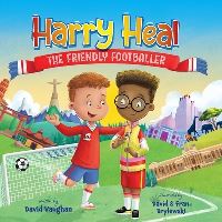 Book Cover for Harry Heal the Friendly Footballer by David Vaughan