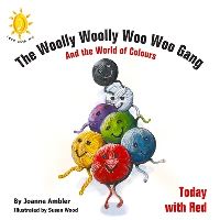 Book Cover for The Woolly Woolly Woo Woo Gang and the World of Colours by Joanne Ambler