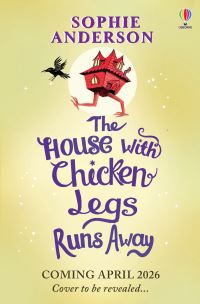 Book Cover for The House With Chicken Legs Runs Away by Sophie Anderson
