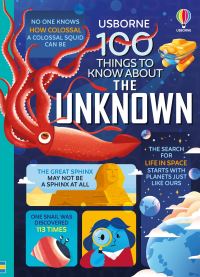 Book Cover for 100 Things to Know About the Unknown by Jerome Martin, Alice James, Micaela Tapsell, Alex Frith