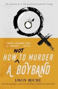 Book Cover for How NOT to Murder a Boyband by Jason Roche