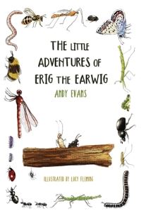 Book Cover for The Little Adventures of Erig the Earwig by Andy Evans