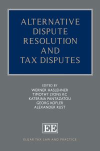 Book Cover for Alternative Dispute Resolution and Tax Disputes by Werner Haslehner, Timothy Lyons, Aikaterini Pantazatou, Georg Kofler, Alexander Rust