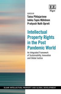Book Cover for Intellectual Property Rights in the Post Pandemic World by Taina Pihlajarinne, Jukka Mähönen, Pratyush Nath Upreti