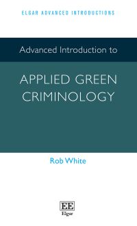 Book Cover for Advanced Introduction to Applied Green Criminology by R D White