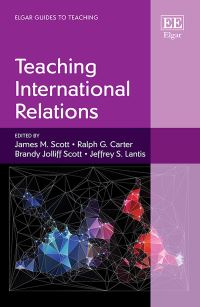 Book Cover for Teaching International Relations by James M Scott, Ralph G Carter, Brandy Jolliff Scott, Jeffrey S Lantis
